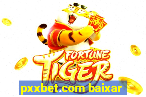 pxxbet.com baixar